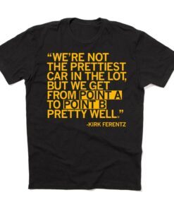 We're not the prettiest car in the lot, but we get from point A to point B pretty well Tee Shirt