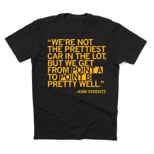 We're not the prettiest car in the lot, but we get from point A to point B pretty well Tee Shirt