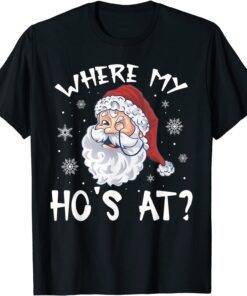 Where My Hos At Christmas Pajamas Santa Adult Humor Tee Shirt