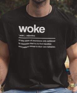 Woke A Fake State Of Awareness Only Achieved Tee Shirt