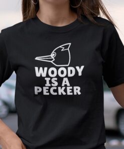 Woody Is A Pecker Woody Woodpecker Tee Shirt