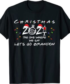 Xmas 2021 Vaccinated The One Where We Say Let's Go Brandon Tee Shirt