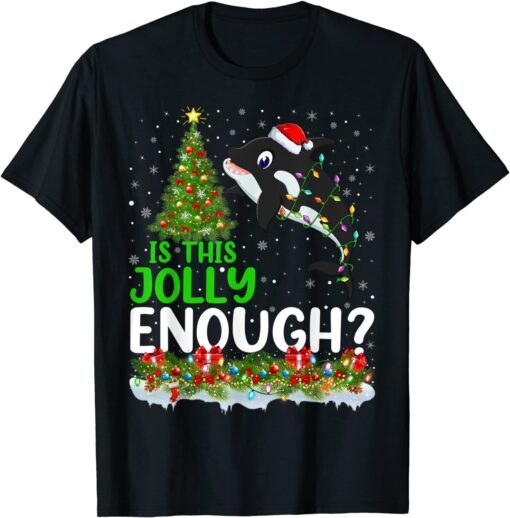 Xmas Tree Is This Jolly Enough Killer Whale Christmas Tee Shirt