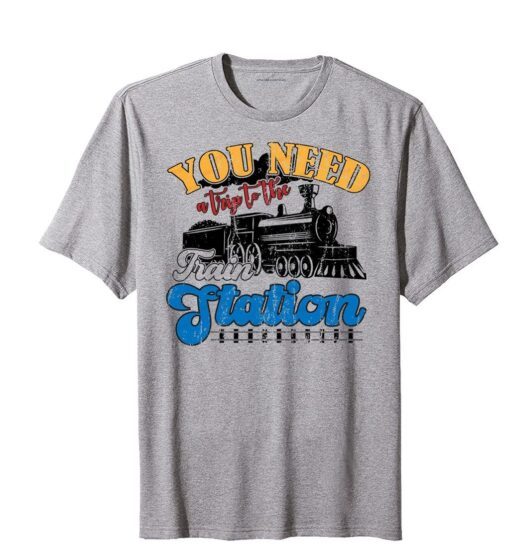 You Need A Trip To The Train Station Yellowstone Tee Shirt