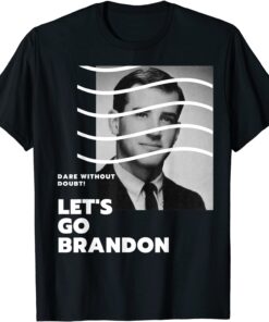 Young Biden Dare without Doubt Let's Go Branson Brandon Tee Shirt