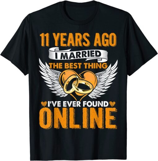 11 Years Ago I Married The Best Thing 11 Wedding Anniversary Tee Shirt