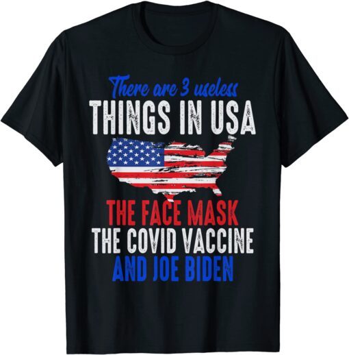 3 Useless Things In USA Face Mask Vaccine Biden Saying Tee Shirt