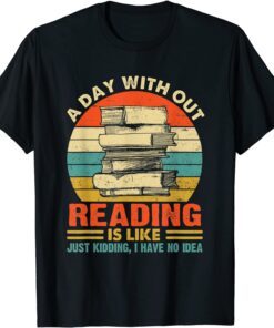 A Day Without Reading Is Like Book Lover Book Vintage Tee Shirt