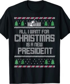 All I Want For Christmas Is A New President Anti Biden Ugly Christmas Tee Shirt