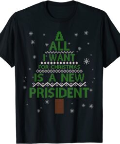 All I Want For Christmas Is A New President Anti Joe Biden Ugly Christmas Tee Shirt