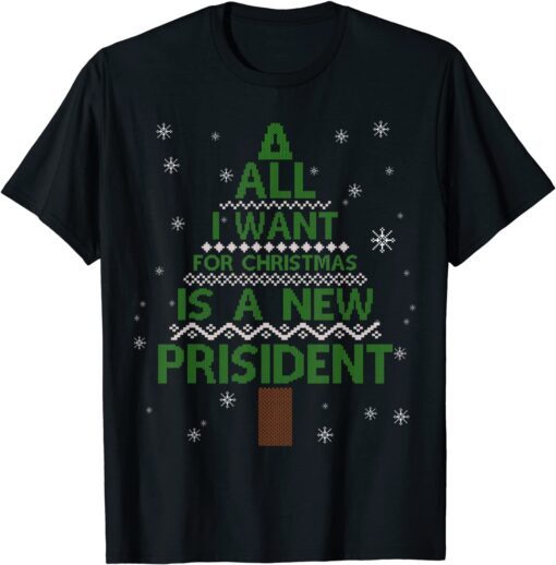 All I Want For Christmas Is A New President Anti Joe Biden Ugly Christmas Tee Shirt