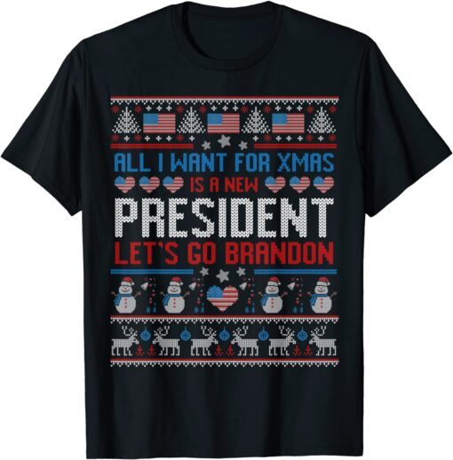 All I Want For Christmas Is A New President Brandon Ugly Tee Shirt