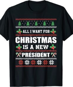 All I Want For Christmas Is A New President Humor Tee Shirt