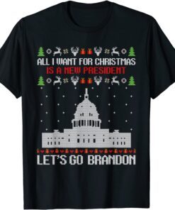 All I Want For Christmas Is A New President Let's Go Brandon Ugly Christmas Tee Shirt