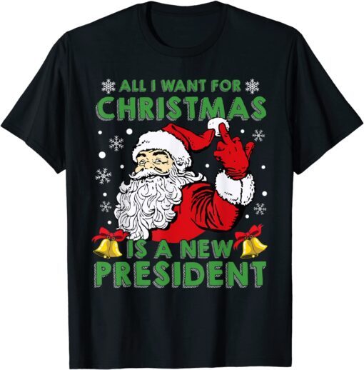 All I Want For Christmas Is A New President Santa Claus Tee Shirt