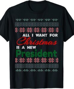 All I Want For Christmas Is A New President Ugly Vintage Sweater Tee Shirt