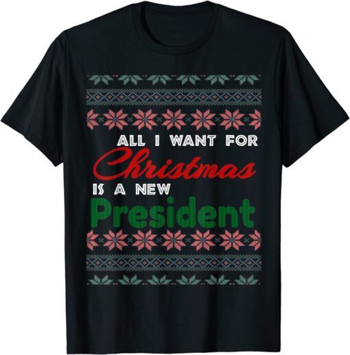 All I Want For Christmas Is A New President Ugly Vintage Sweater Tee Shirt