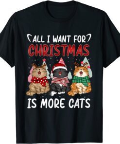 All I Want For Christmas Is More Cats Ugly Xmas Sweater Tee Shirt