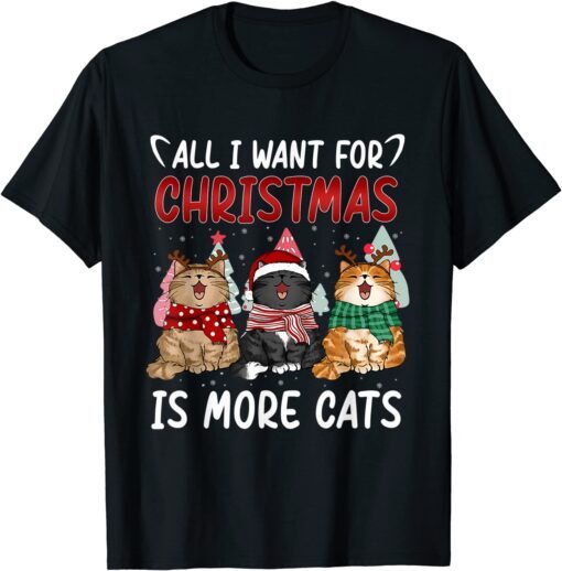 All I Want For Christmas Is More Cats Ugly Xmas Sweater Tee Shirt