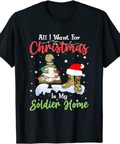 All I Want For Christmas Is My Soldier Welcome Home Veteran T-Shirt