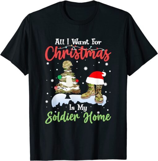 All I Want For Christmas Is My Soldier Welcome Home Veteran T-Shirt