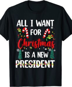 All I Want For Christmas Is Our Real President X-mas Tee Shirt