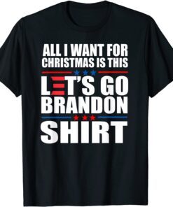 All I Want For Christmas Is This Brandon Shirt Anti Biden Tee Shirt