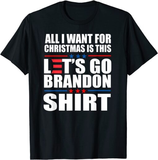 All I Want For Christmas Is This Brandon Shirt Anti Biden Tee Shirt