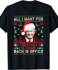 All I Want For Christmas Is Trump Back Is Office Tee Shirt