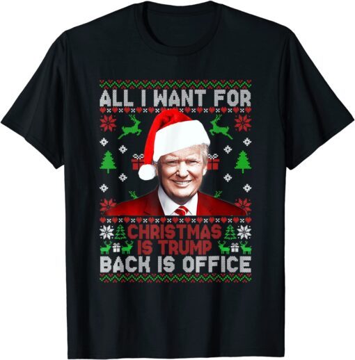 All I Want For Christmas Is Trump Back Is Office Tee Shirt