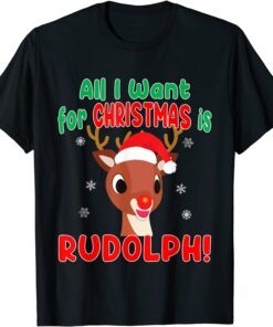 All I Want for Christmas Rudolph Red Nose Reindeer Tee Shirt