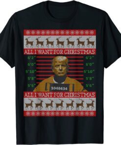 All I Want for Christmas is Trump in Prison Ugly Christmas Tee Shirt