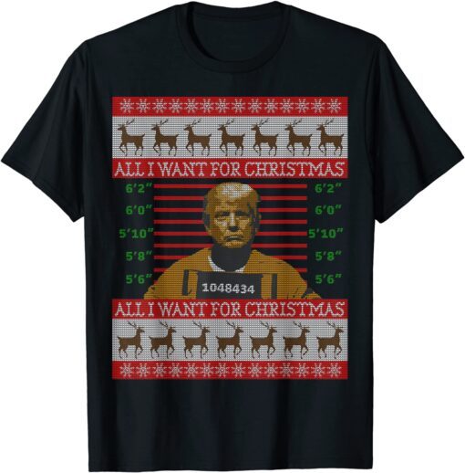 All I Want for Christmas is Trump in Prison Ugly Christmas Tee Shirt