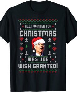 All I Wanted for Christmas Was Joe Biden Ugly Christmas Tee Shirt