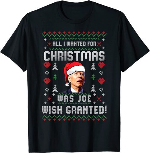 All I Wanted for Christmas Was Joe Biden Ugly Christmas Tee Shirt