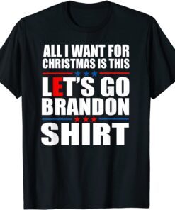 All I want for Christmas Is This Brandon Anti Biden Tee Shirt