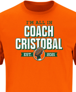 All In Coach Cristobal Miami College Football Tee Shirt