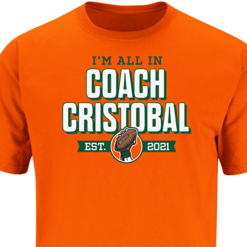 All In Coach Cristobal Miami College Football Tee Shirt