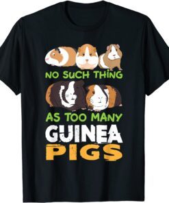 Animal Classic No Such Thing As Too Many Guinea Pigs Tee Shirt