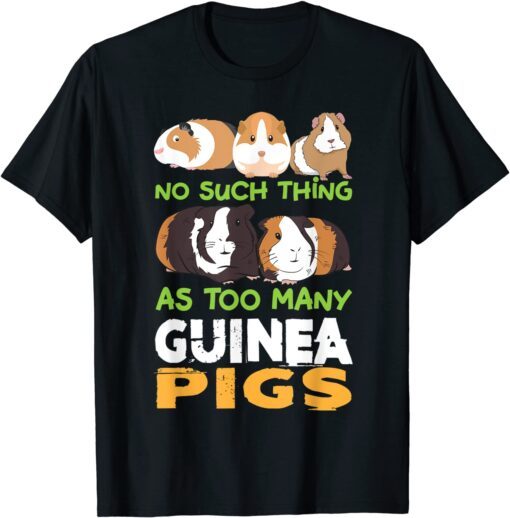 Animal Classic No Such Thing As Too Many Guinea Pigs Tee Shirt