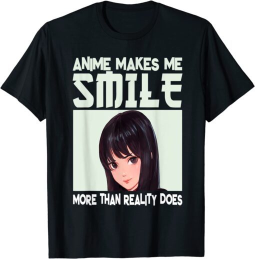 Anime Makes Me Smile Happy, You Not So Much Anime Girl Teen Tee Shirt