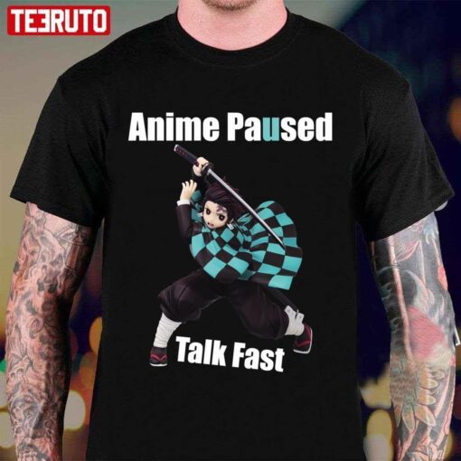 Anime Paused Talk Fast Demon Slayer Tee Shirt