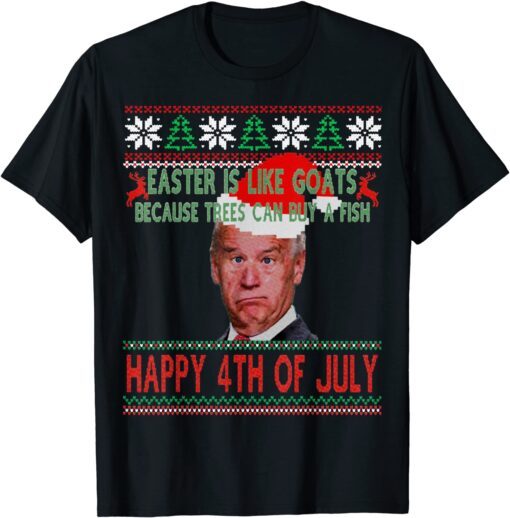 Anti Joe Biden Easter Happy 4th Of July Ugly Christmas Tee Shirt