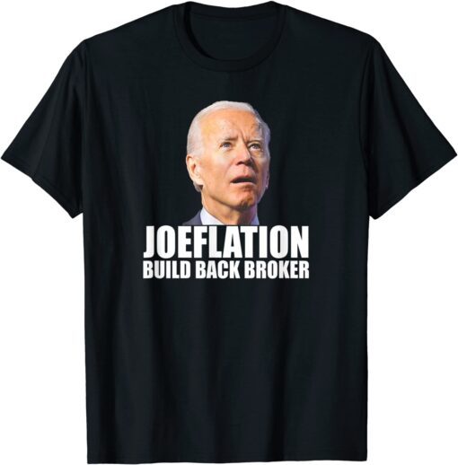 Anti Joe Biden Joeflation Build Back Broker Tee Shirt