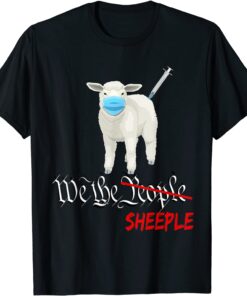 Anti Joe Biden Vaccine and Mask Mandate We The Sheeple Tee Shirt