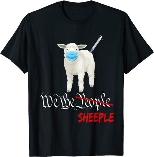 Anti Joe Biden Vaccine and Mask Mandate We The Sheeple Tee Shirt