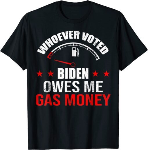 Anti President Joe Bidens Owes Republican Gass Money Tee Shirt