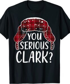 Are U Serious Clark Christmas Quote Holiday Tee Shirt