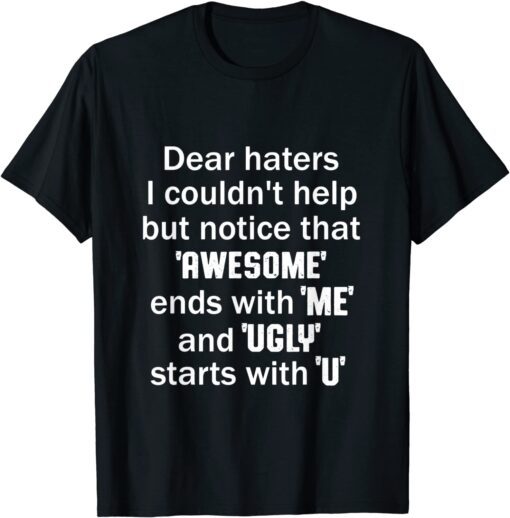 Awesome Ends With Me And Ugly Starts With U Apparel Tee Shirt