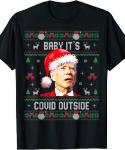 Baby It's Covid Outside Santa Biden Ugly Christmas Sweater Tee Shirt